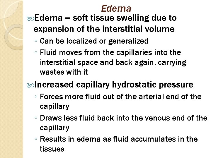  Edema = soft tissue swelling due to expansion of the interstitial volume ◦