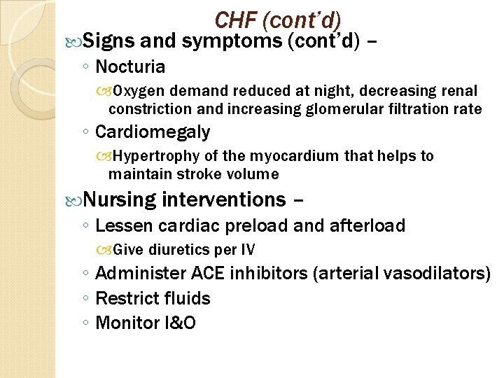  Signs CHF (cont’d) and symptoms (cont’d) – ◦ Nocturia Oxygen demand reduced at