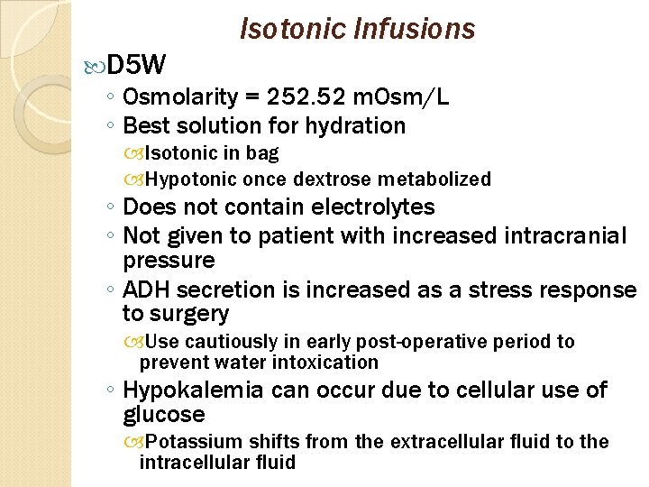 Isotonic Infusions D 5 W ◦ Osmolarity = 252. 52 m. Osm/L ◦ Best