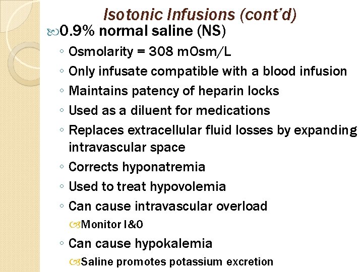  0. 9% Isotonic Infusions (cont’d) normal saline (NS) ◦ Osmolarity = 308 m.