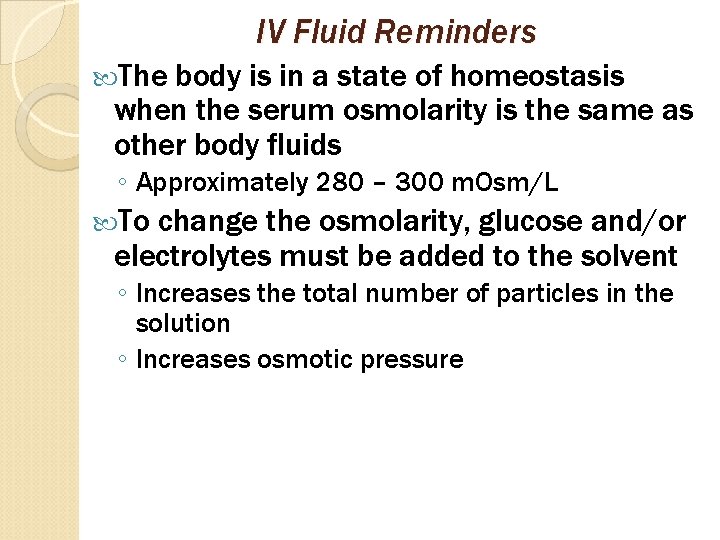 IV Fluid Reminders The body is in a state of homeostasis when the serum