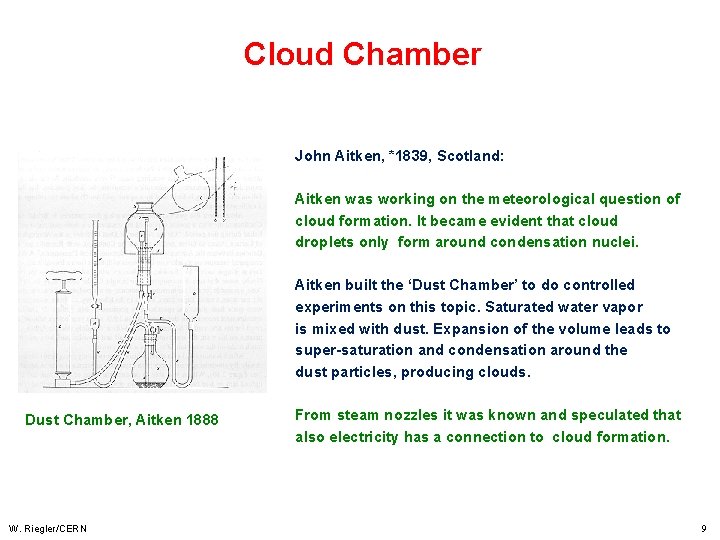 Cloud Chamber John Aitken, *1839, Scotland: Aitken was working on the meteorological question of