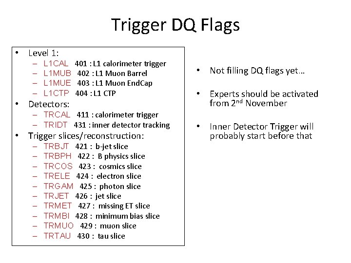 Trigger DQ Flags • Level 1: – – L 1 CAL 401 : L