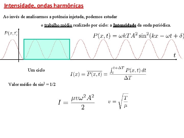 Intensidade, ondas harmônicas Ao invés de analisarmos a potência injetada, podemos estudar o trabalho