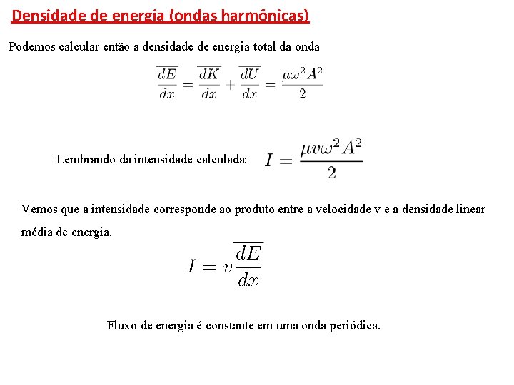 Densidade de energia (ondas harmônicas) Podemos calcular então a densidade de energia total da