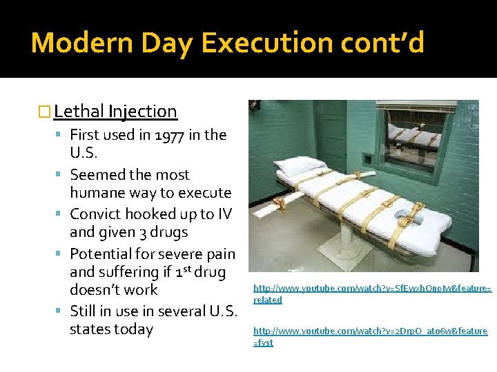 Modern Day Execution cont’d � Lethal Injection First used in 1977 in the U.