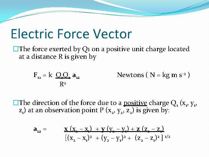 Electric Force Vector �The force exerted by Q 1 on a positive unit charge