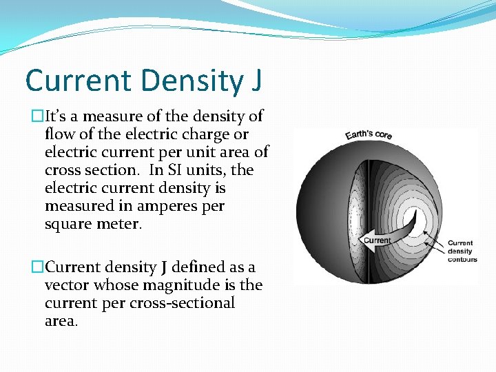 Current Density J �It’s a measure of the density of flow of the electric