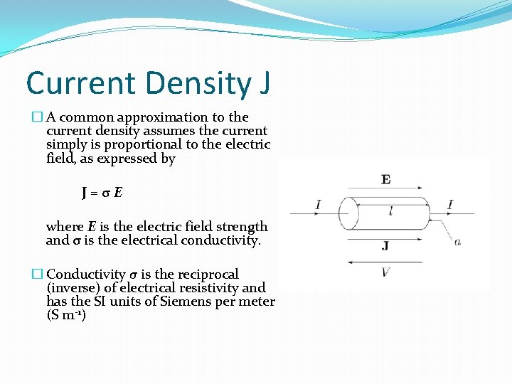 Current Density J � A common approximation to the current density assumes the current