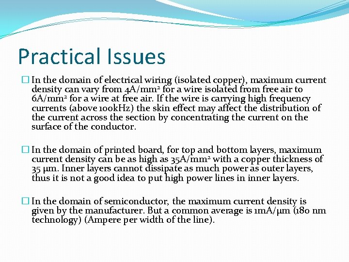 Practical Issues � In the domain of electrical wiring (isolated copper), maximum current density