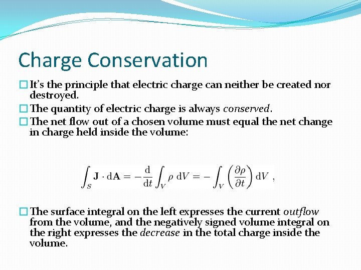 Charge Conservation �It’s the principle that electric charge can neither be created nor destroyed.