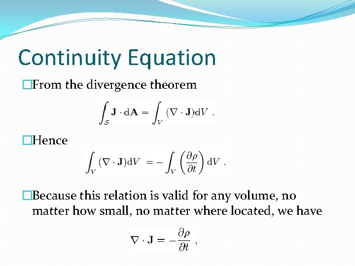 Continuity Equation �From the divergence theorem �Hence �Because this relation is valid for any