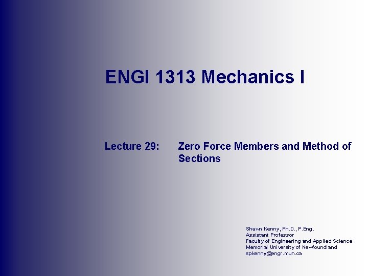 ENGI 1313 Mechanics I Lecture 29: Zero Force Members and Method of Sections Shawn