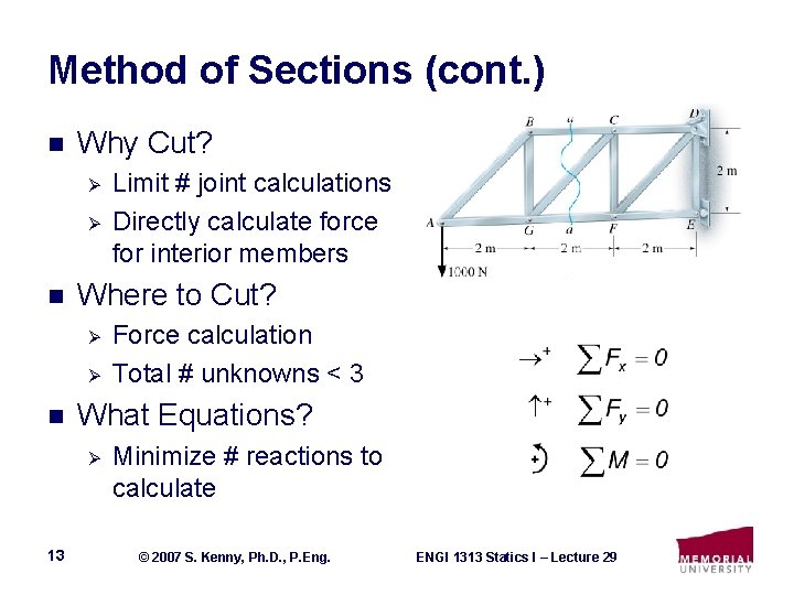 Method of Sections (cont. ) n Why Cut? Ø Ø n Where to Cut?