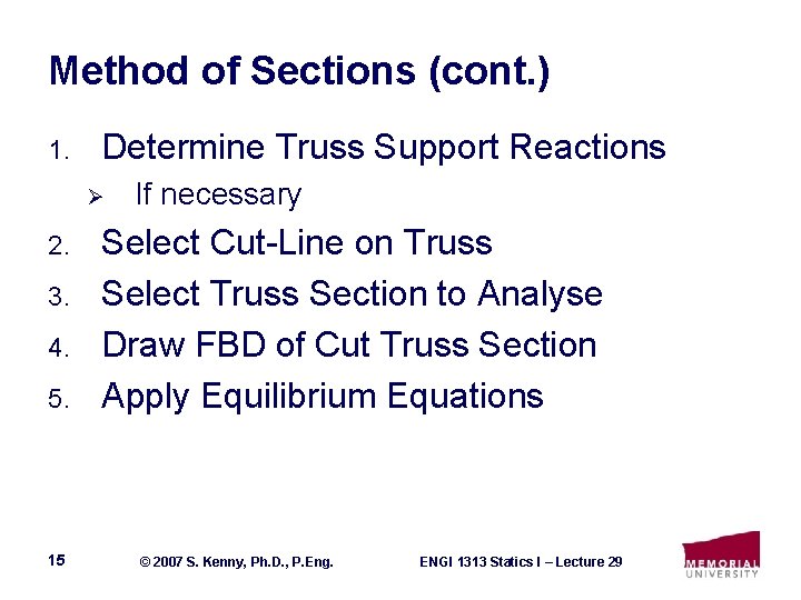 Method of Sections (cont. ) 1. Determine Truss Support Reactions Ø 2. 3. 4.