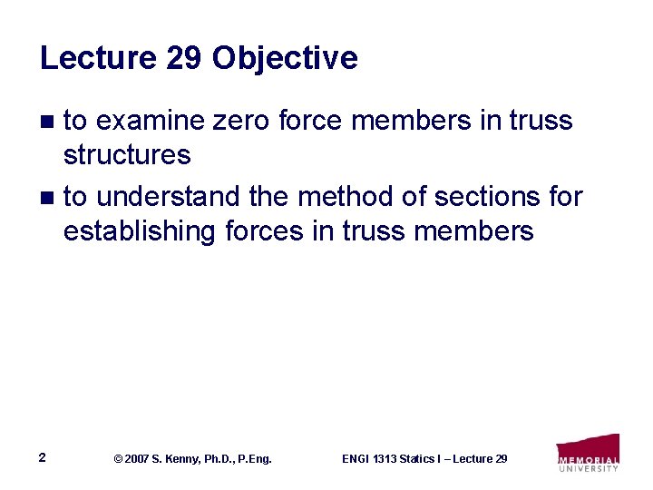 Lecture 29 Objective to examine zero force members in truss structures n to understand