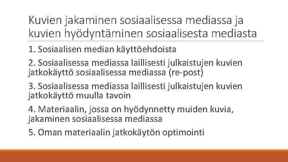 Kuvien jakaminen sosiaalisessa mediassa ja kuvien hyödyntäminen sosiaalisesta mediasta 1. Sosiaalisen median käyttöehdoista 2.