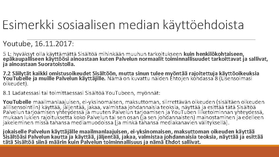 Esimerkki sosiaalisen median käyttöehdoista Youtube, 16. 11. 2017: 5 L: hyväksyt olla käyttämättä Sisältöä