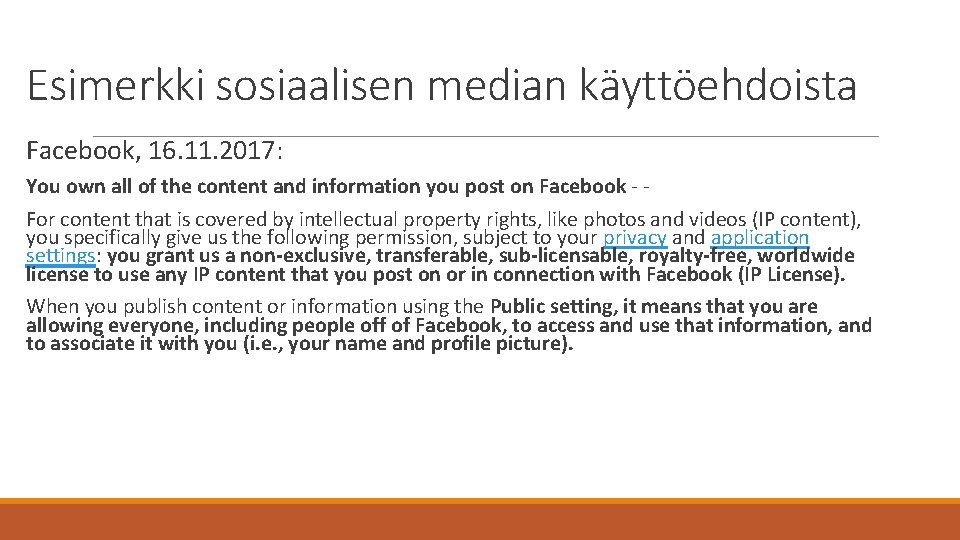 Esimerkki sosiaalisen median käyttöehdoista Facebook, 16. 11. 2017: You own all of the content