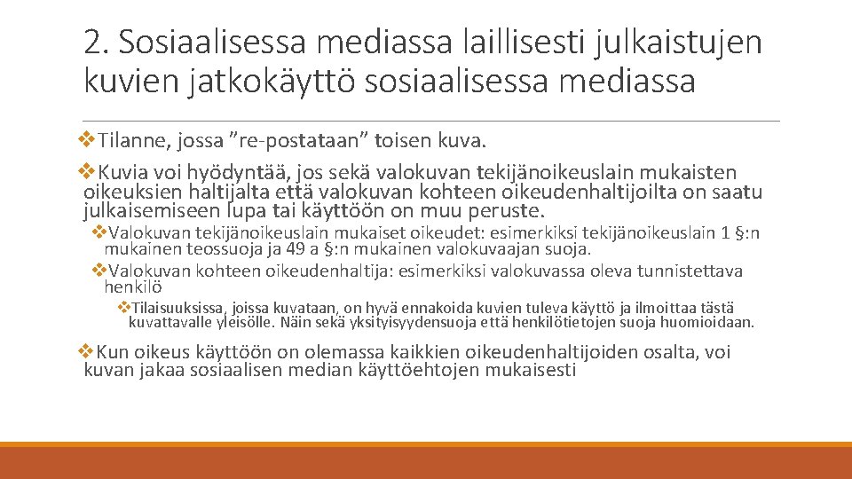 2. Sosiaalisessa mediassa laillisesti julkaistujen kuvien jatkokäyttö sosiaalisessa mediassa v. Tilanne, jossa ”re-postataan” toisen