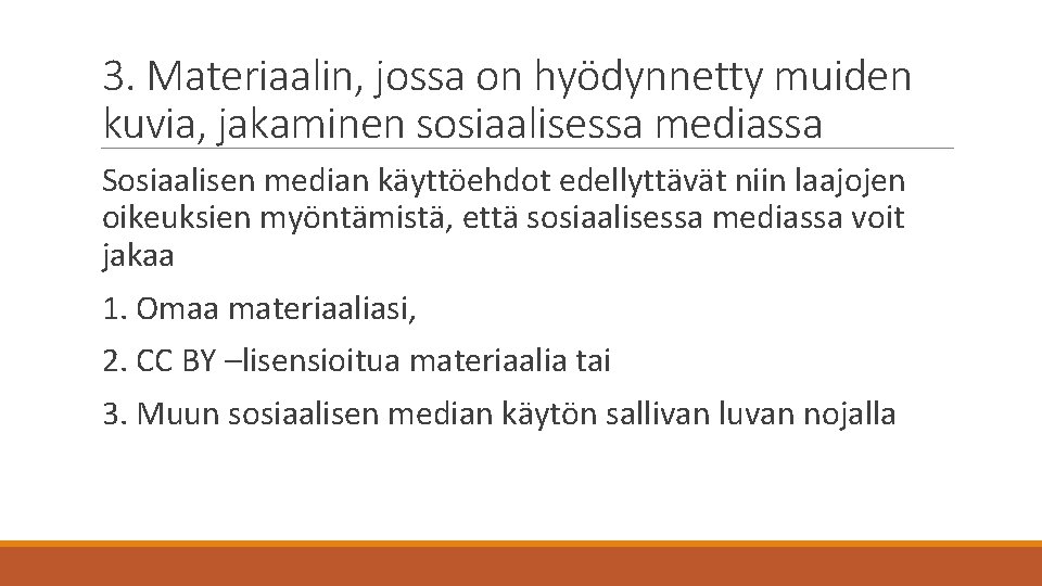 3. Materiaalin, jossa on hyödynnetty muiden kuvia, jakaminen sosiaalisessa mediassa Sosiaalisen median käyttöehdot edellyttävät