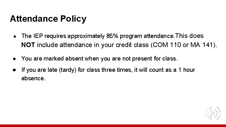 Attendance Policy ● The IEP requires approximately 85% program attendance. This does NOT include