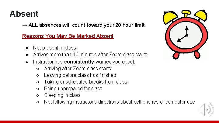 Absent → ALL absences will count toward your 20 hour limit. Reasons You May