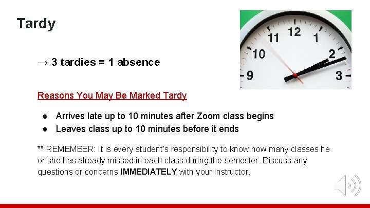 Tardy → 3 tardies = 1 absence Reasons You May Be Marked Tardy ●