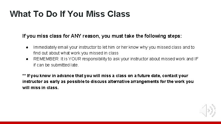 What To Do If You Miss Class If you miss class for ANY reason,