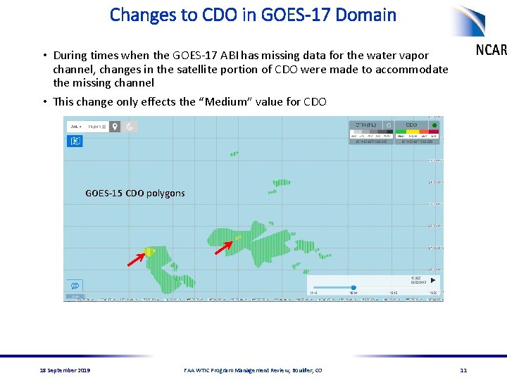 Changes to CDO in GOES-17 Domain • During times when the GOES-17 ABI has