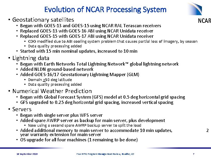 Evolution of NCAR Processing System • Geostationary satellites • Began with GOES-13 and GOES-15