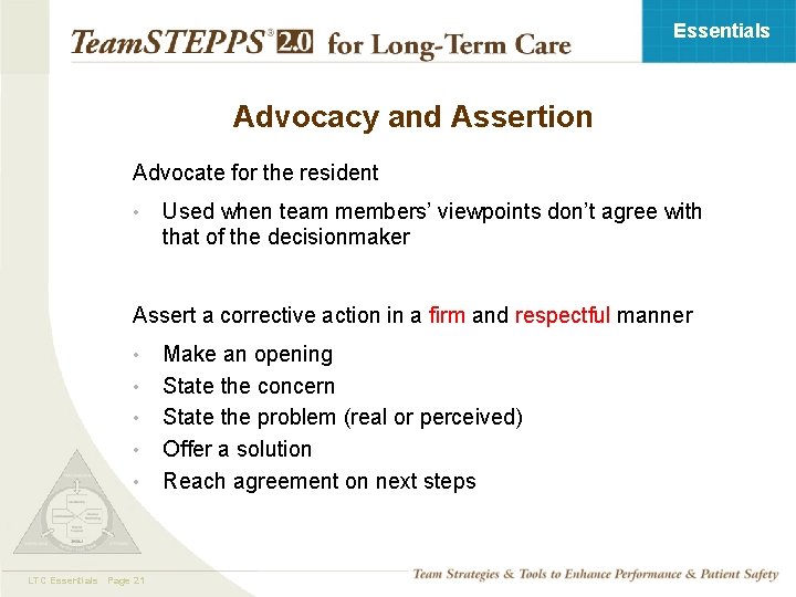 Essentials Advocacy and Assertion Advocate for the resident • Used when team members’ viewpoints