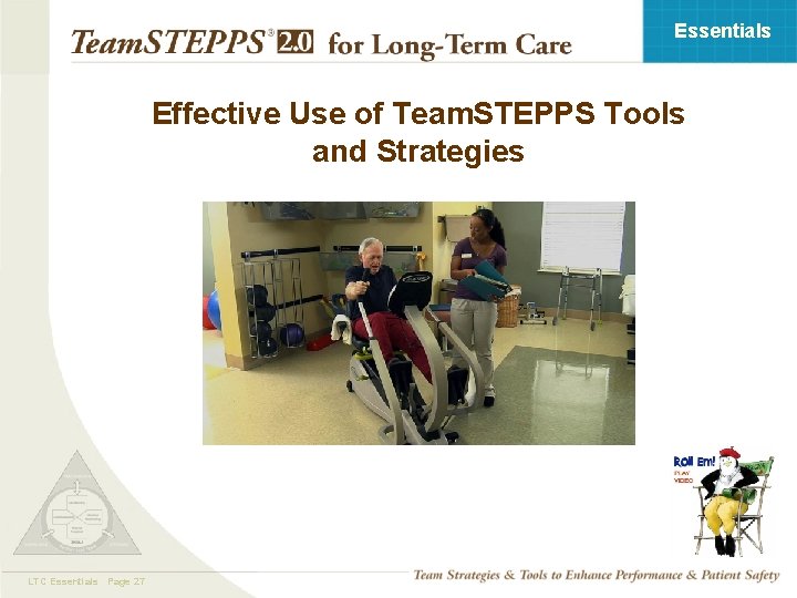 Essentials Effective Use of Team. STEPPS Tools and Strategies LTC Essentials Page 27 TEAMSTEPPS