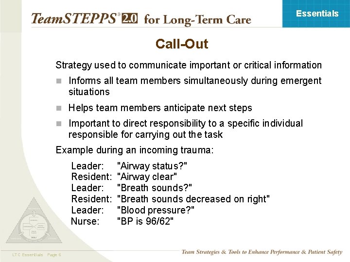 Essentials Call-Out Strategy used to communicate important or critical information n Informs all team