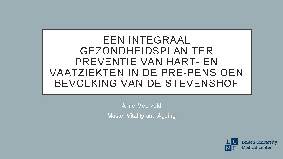 EEN INTEGRAAL GEZONDHEIDSPLAN TER PREVENTIE VAN HART- EN VAATZIEKTEN IN DE PRE-PENSIOEN BEVOLKING VAN