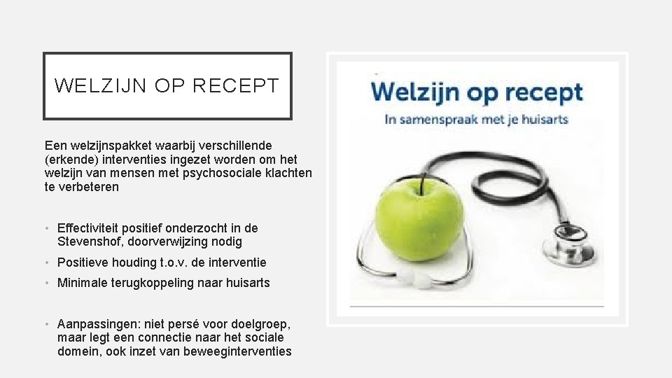 WELZIJN OP RECEPT Een welzijnspakket waarbij verschillende (erkende) interventies ingezet worden om het welzijn