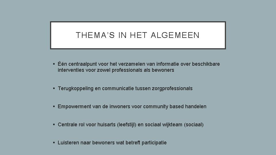 THEMA’S IN HET ALGEMEEN § Één centraalpunt voor het verzamelen van informatie over beschikbare