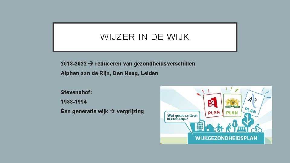 WIJZER IN DE WIJK • 2018 -2022 reduceren van gezondheidsverschillen • Alphen aan de