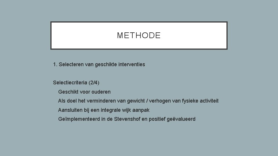 METHODE 1. Selecteren van geschikte interventies Selectiecriteria (2/4) - Geschikt voor ouderen - Als