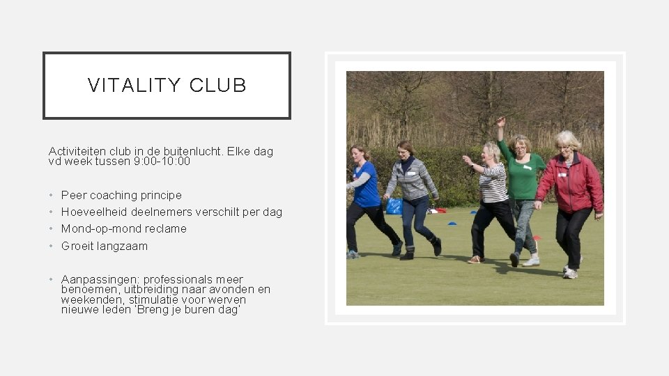 VITALITY CLUB Activiteiten club in de buitenlucht. Elke dag vd week tussen 9: 00