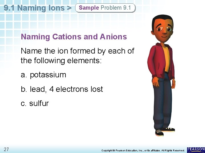 9. 1 Naming Ions > Sample Problem 9. 1 Naming Cations and Anions Name