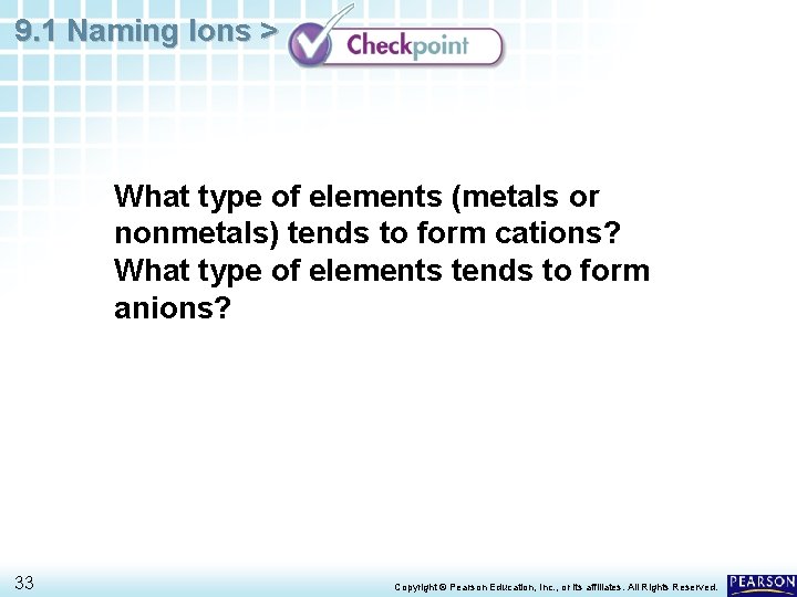 9. 1 Naming Ions > What type of elements (metals or nonmetals) tends to