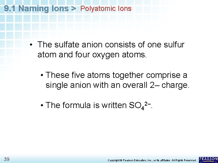 9. 1 Naming Ions > Polyatomic Ions • The sulfate anion consists of one