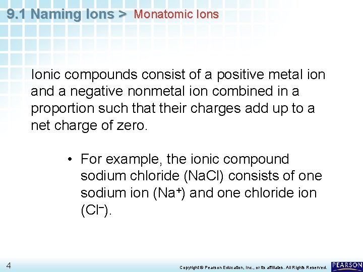 9. 1 Naming Ions > Monatomic Ions Ionic compounds consist of a positive metal