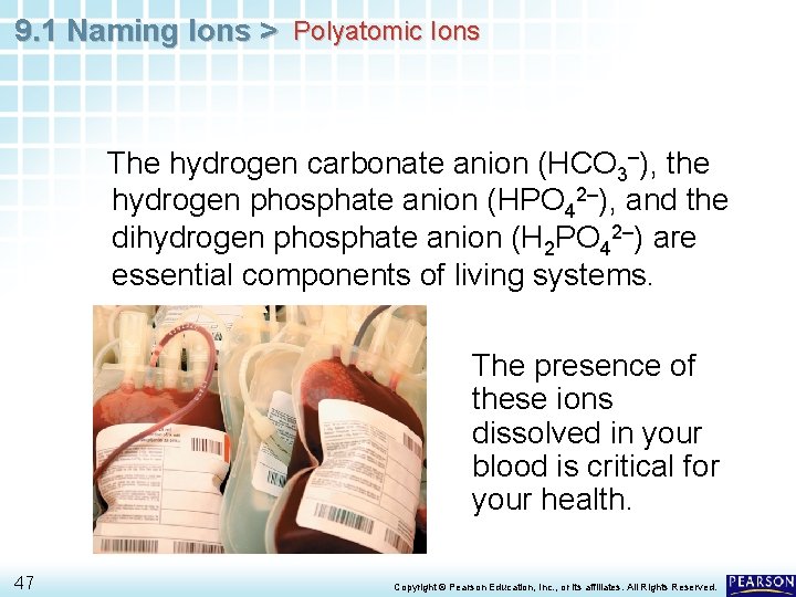 9. 1 Naming Ions > Polyatomic Ions The hydrogen carbonate anion (HCO 3–), the