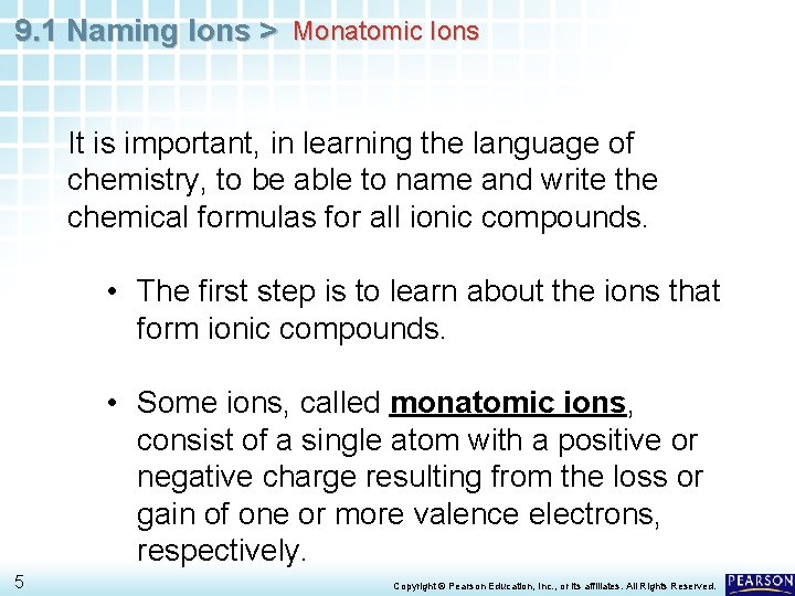 9. 1 Naming Ions > Monatomic Ions It is important, in learning the language