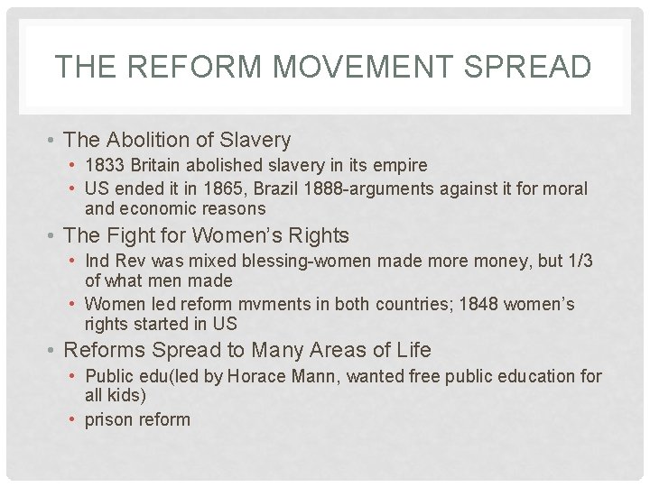 THE REFORM MOVEMENT SPREAD • The Abolition of Slavery • 1833 Britain abolished slavery THE REFORM MOVEMENT SPREAD • The Abolition of Slavery • 1833 Britain abolished slavery