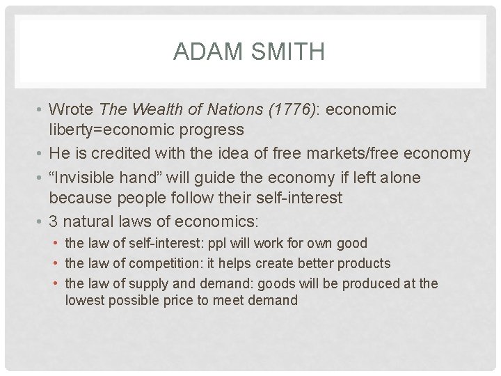 ADAM SMITH • Wrote The Wealth of Nations (1776): economic liberty=economic progress • He ADAM SMITH • Wrote The Wealth of Nations (1776): economic liberty=economic progress • He