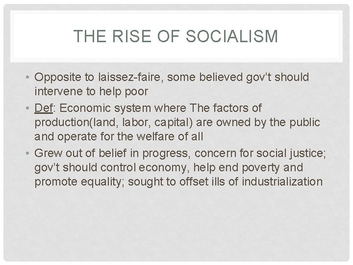 THE RISE OF SOCIALISM • Opposite to laissez-faire, some believed gov’t should intervene to THE RISE OF SOCIALISM • Opposite to laissez-faire, some believed gov’t should intervene to