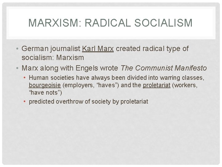 MARXISM: RADICAL SOCIALISM • German journalist Karl Marx created radical type of socialism: Marxism MARXISM: RADICAL SOCIALISM • German journalist Karl Marx created radical type of socialism: Marxism